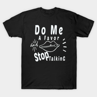 Do Me A Favor And Stop Talking - A Fun Thing To Do In The Morning Is NOT Talk To Me - Do Not Interrupt Me When I'm Talking to Myself  - Funny Saying Novelty Unisex T-Shirt